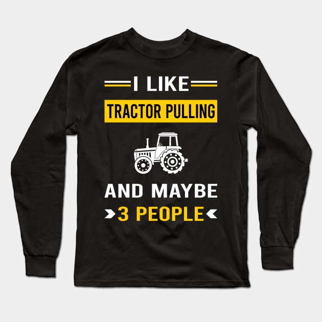 3 People Tractor Pulling Long Sleeve T-Shirt by Good Day